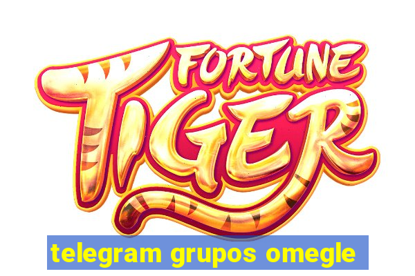 telegram grupos omegle